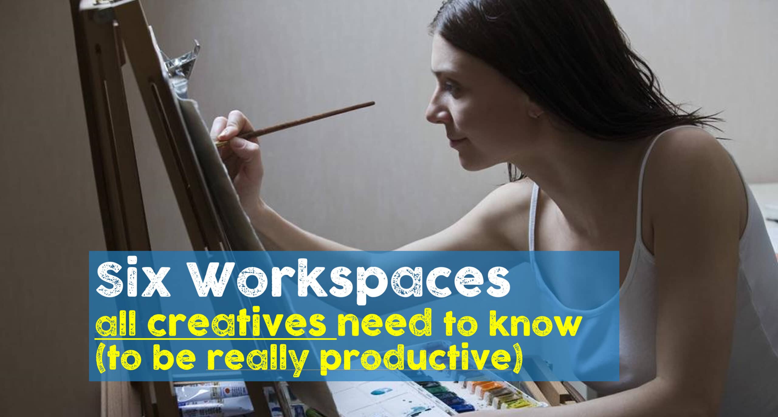[Video] 6 Workspaces All Creatives Need to Know